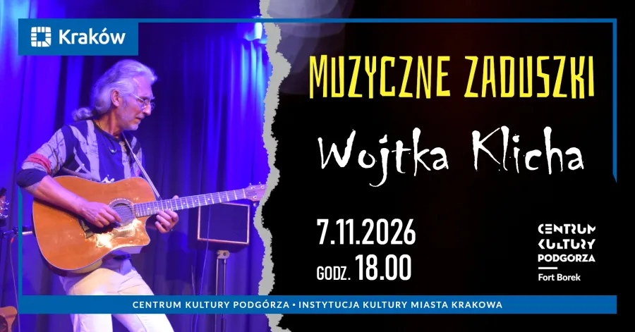 Muzyczne zaduszki Wojtka Klicha, 7.11.2026, godz. 18.00, Centrum Kultury Podgórza.
