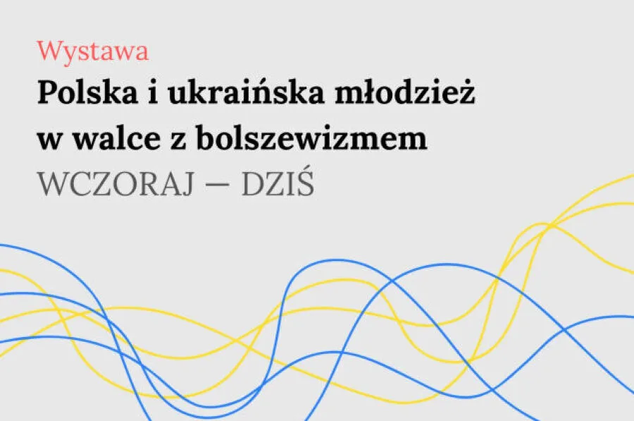 „Polska i ukraińska młodzież w walce z bolszewizmem. Wczoraj – dziś”