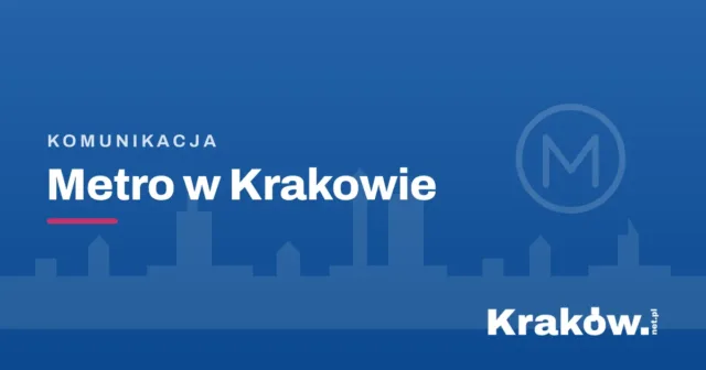 Krakowskie Metro – szansa na nowe inwestycje i rozwój dzielnic peryferyjnych